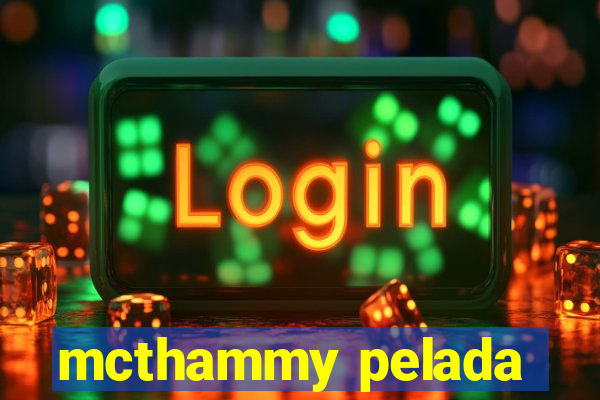 mcthammy pelada